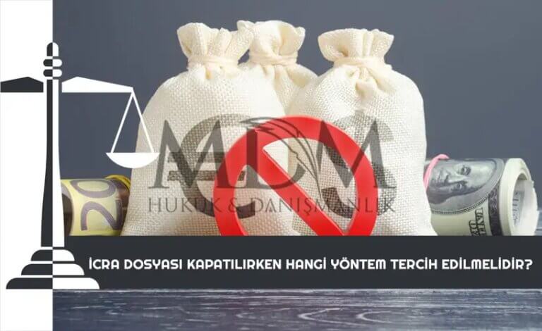 icra-dosyasi-kapatilirken-hangi-yontem-tercih-edilmelidir