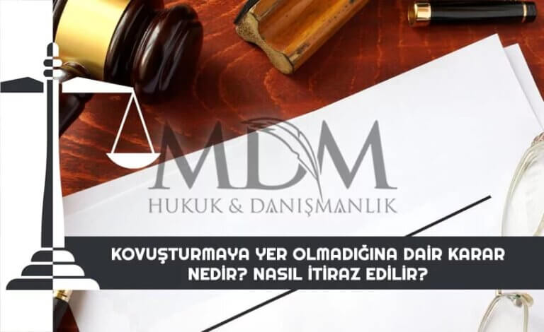 kovusturmaya-yer-olmadigina-dair-karar-nedir-nasil-itiraz-edilir