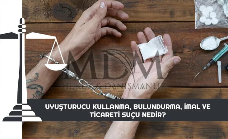 uyusturucu-kullanma-bulundurma-imal-ve-ticareti-sucu-nedir