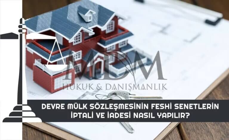 devre-mulk-sozlesmesinin-feshi-senetlerin-iptali-ve-iadesi-nasil-yapilir