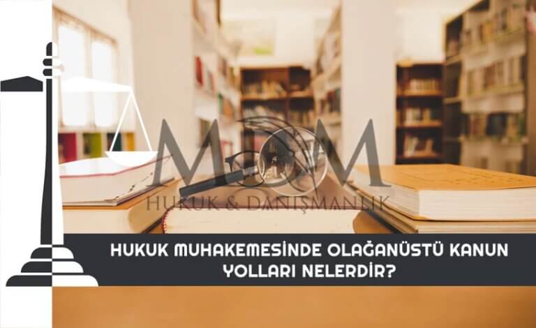 hukuk-muhakemesinde-olaganustu-kanun-yollari-nelerdir
