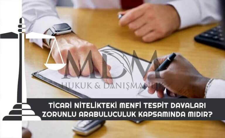 ticari-nitelikteki-menfi-tespit-davalari-zorunlu-arabuluculuk-kapsaminda-midir