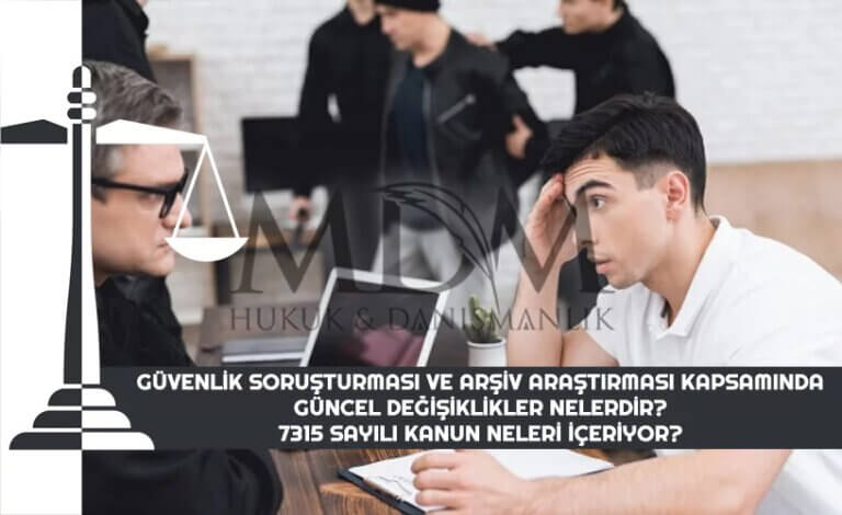 guvenlik-sorusturmasi-ve-arsiv-arastirmasi-kapsaminda-guncel-degisiklikler-nelerdir-7315-sayili-kanun-neleri-iceriyor