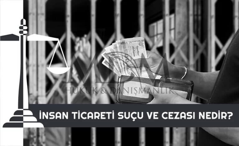 insan-ticareti-sucu-ve-cezasi-nedir