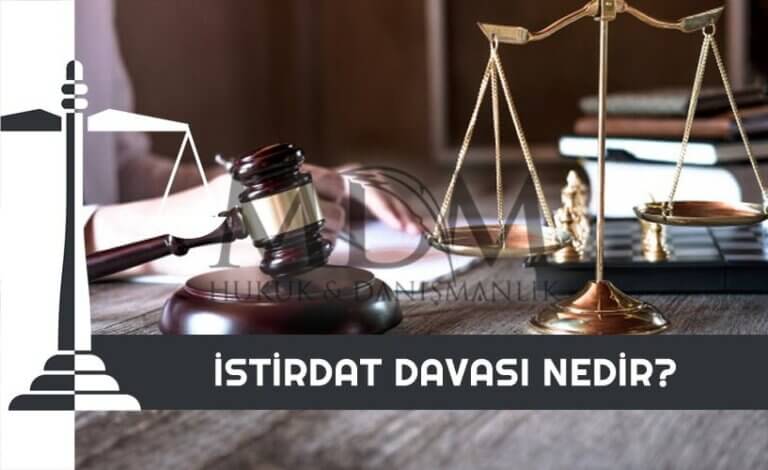 istirdat-davasi-nedir