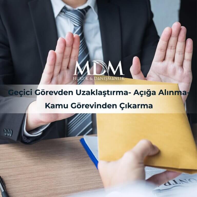 Geçici Görevden Uzaklaştırma-Açığa Alınma- Kamu Görevinden Çıkarma
