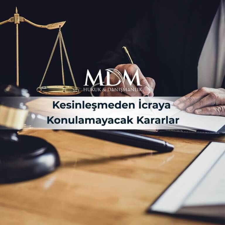 Kesinleşmeden İcraya Konulamayacak Kararlar