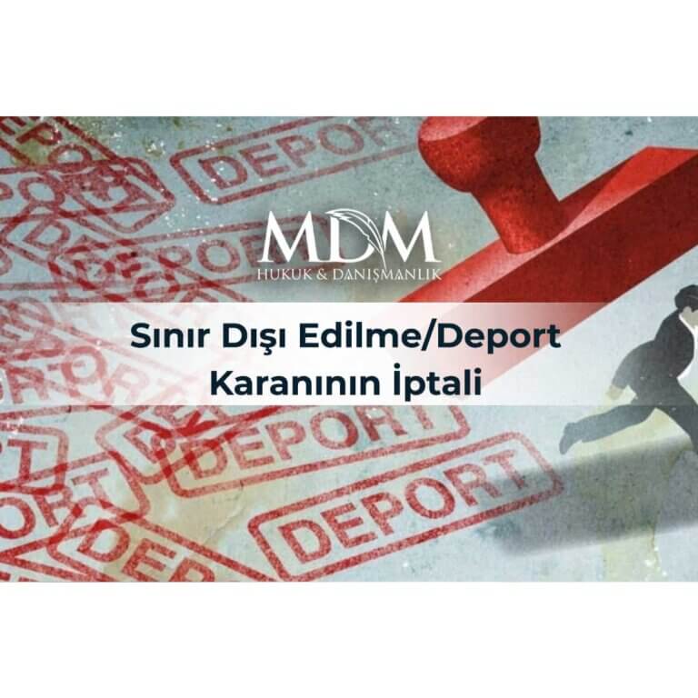 Sınır-Dışı-Edilme--Deport-Kararının-İptali-ve-Kodun-Kaldırılması-Davası