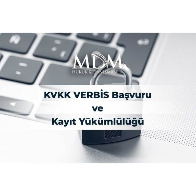 KVKK VERBİS Başvuru ve Kayıt Yükümlülüğü