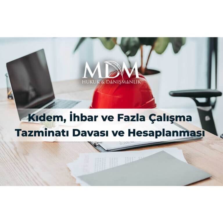 Kıdem, İhbar ve Fazla Çalışma Tazminatı Davası ve Hesaplanması