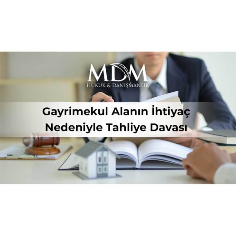 Gayrimekul-Alanın-İhtiyaç-Nedeniyle-Tahliye-Davası