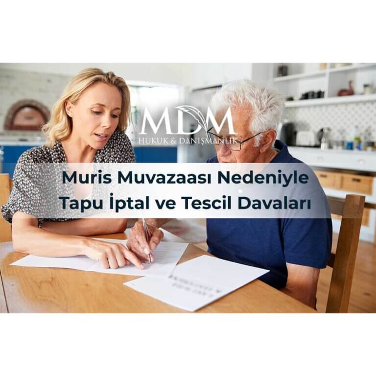 Muris-Muvazaası-Nedeniyle-Tapu-İptal-ve-Tescil-Davaları