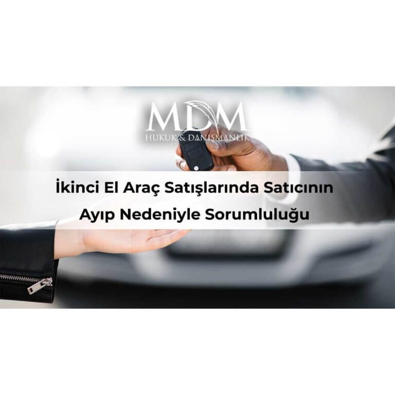İkinci-El-Araç-Satışlarında-Satıcının-Ayıp-Nedeniyle-Sorumluluğu