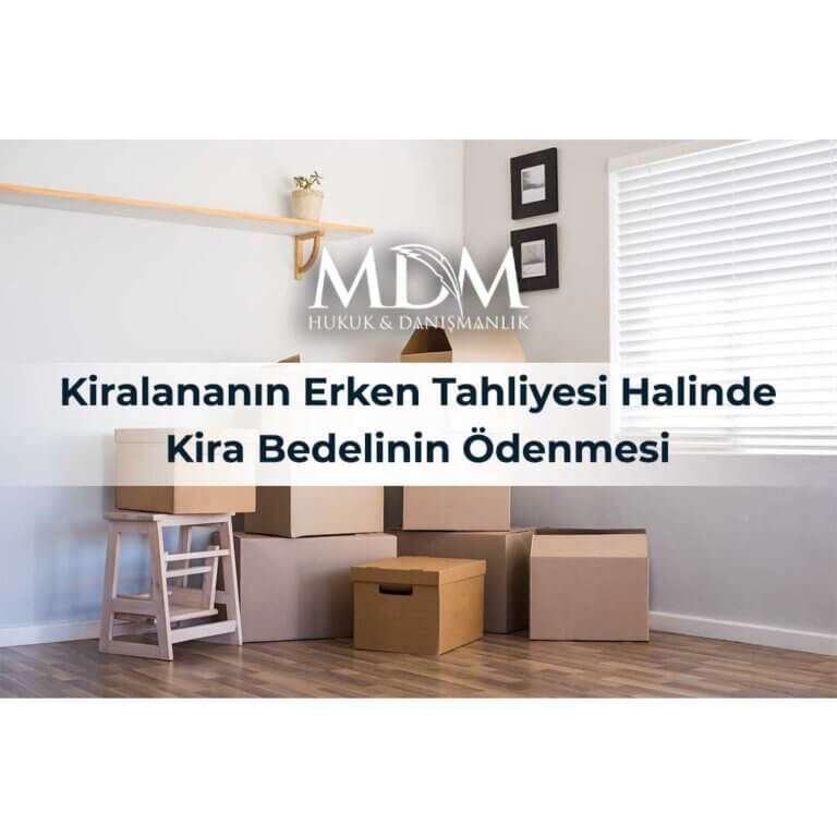 Kiralananın-Erken-Tahliyesi-Halinde-Kira-Bedelinin-Ödenmesi