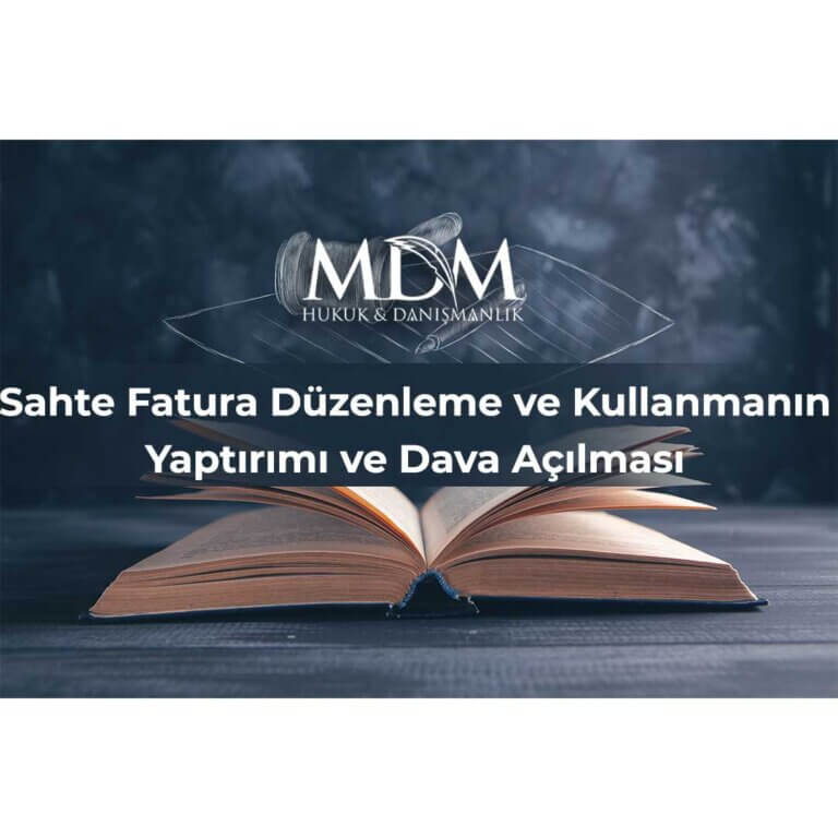 Sahte-Fatura-Düzenleme-ve-Kullanmanın-Yaptırımı-ve-Dava-Açılması