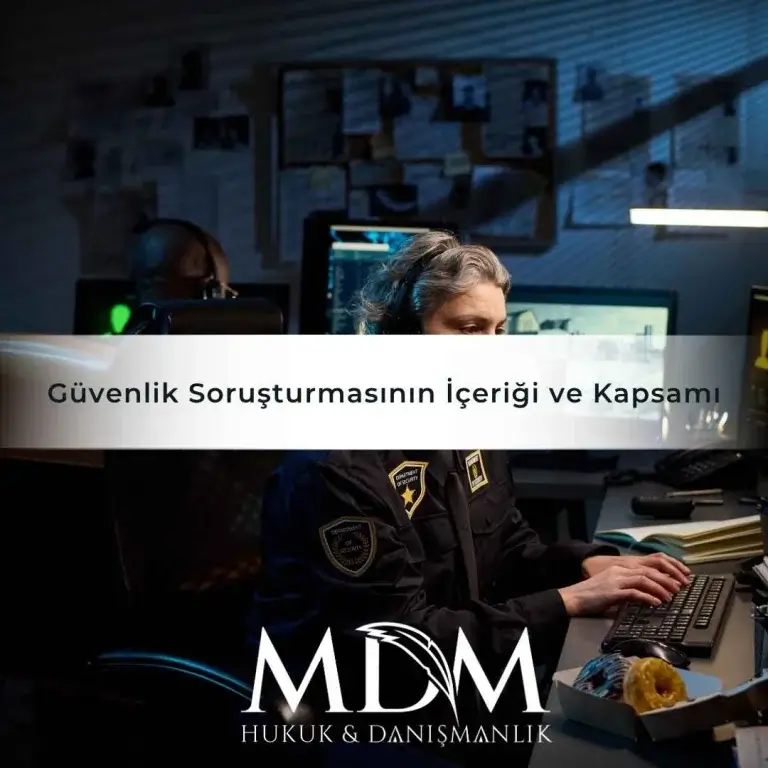 Güvenlik Soruşturmasının İçeriği ve Kapsamı