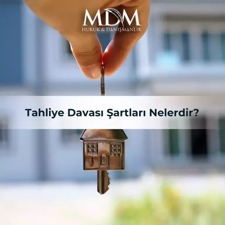 Tahliye Davası Şartları Nelerdir?