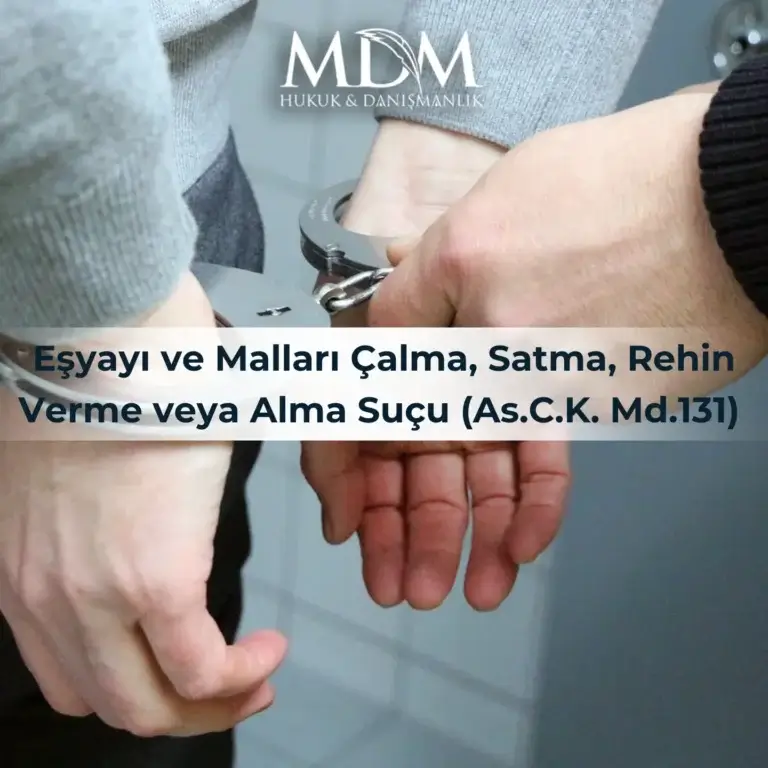 Eşyayı ve Malları Çalma, Satma, Rehin Verme veya Alma Suçu (As.C.K. Md.131) 