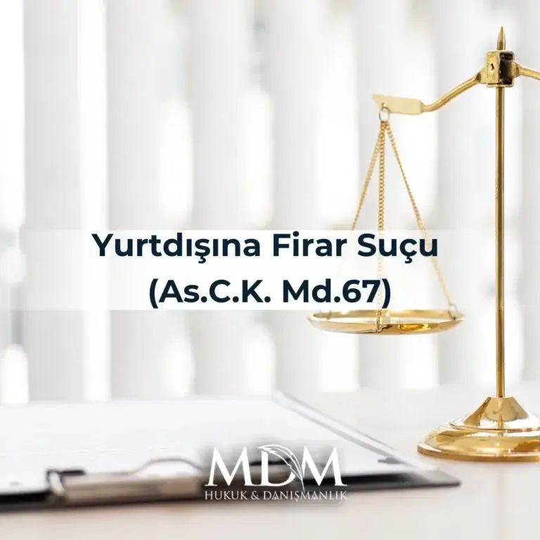 Yurtdışına Firar Suçu (As.C.K. Md.67)