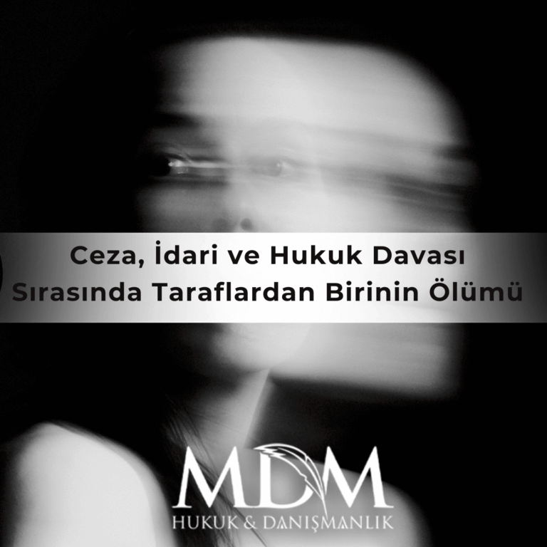 Ceza, İdari ve Hukuk Davası Sırasında Taraflardan Birinin Ölümü
