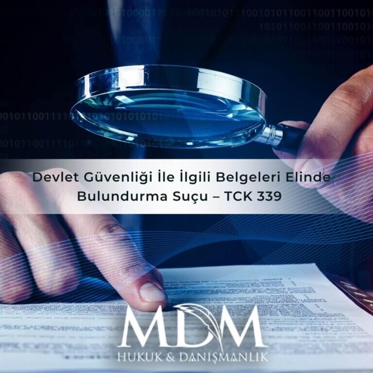 Devlet Güvenliği İle İlgili Belgeleri Elinde Bulundurma Suçu – TCK 339