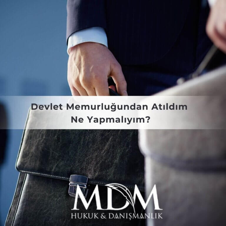 Devlet Memurluğundan Atıldım Ne Yapmalıyım