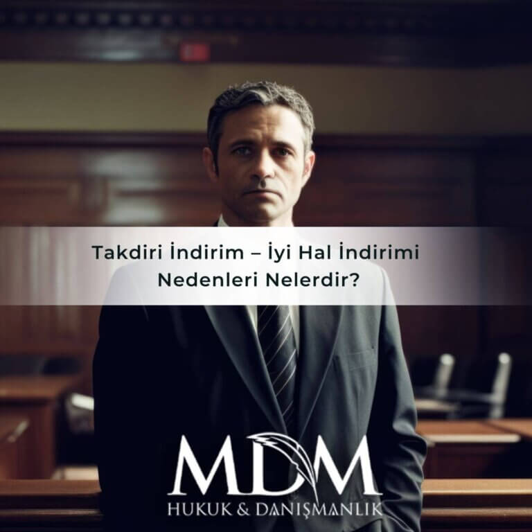 Takdiri İndirim – İyi Hal İndirimi Nedenleri Nelerdir?