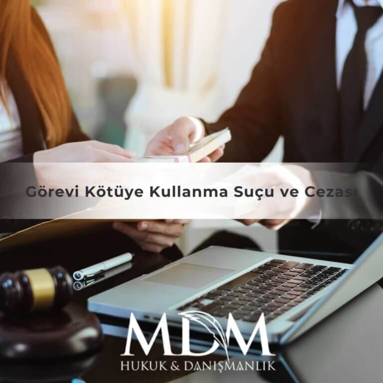 Görevi Kötüye Kullanma Suçu ve Cezası