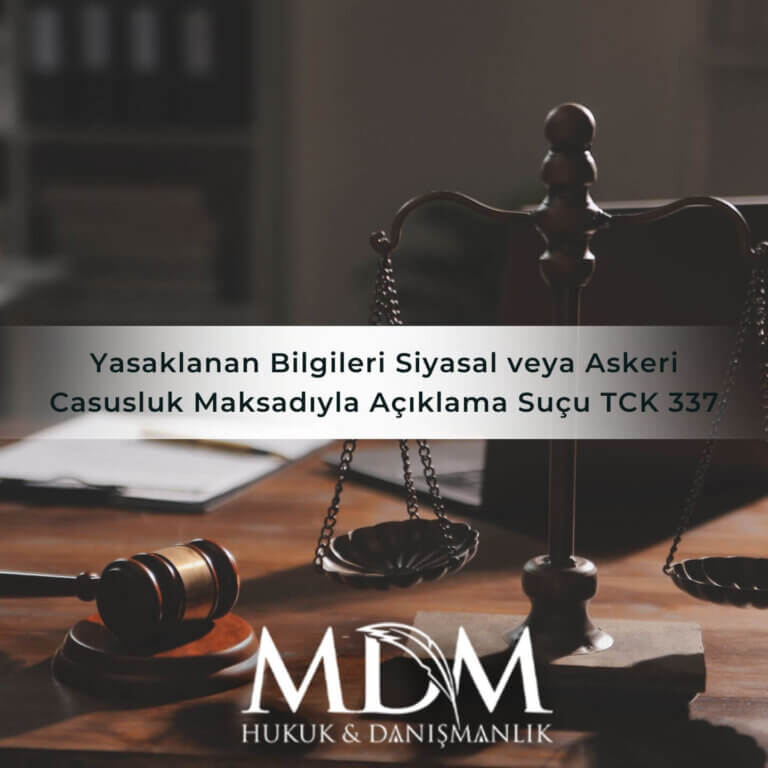 Yasaklanan Bilgileri Siyasal veya Askeri Casusluk Maksadıyla Açıklama Suçu – TCK 337