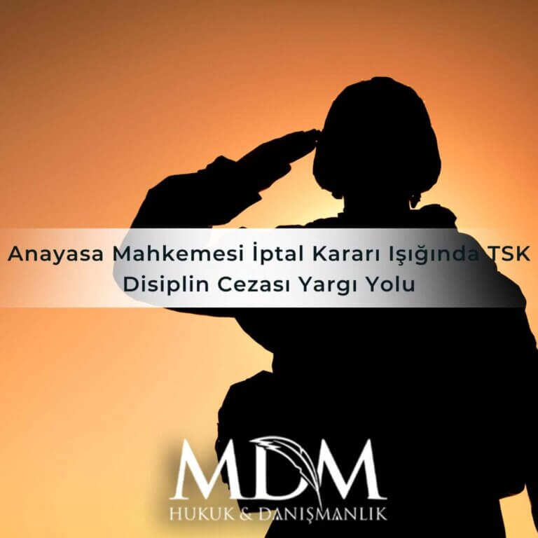Anayasa Mahkemesi İptal Kararı Işığında TSK Disiplin Cezası Yargı Yolu