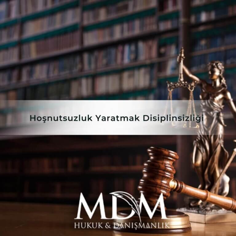Hoşnutsuzluk Yaratmak Disiplinsizliği