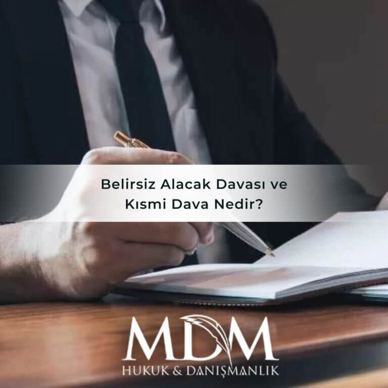 Belirsiz Alacak Davası ve Kısmi Dava Nedir