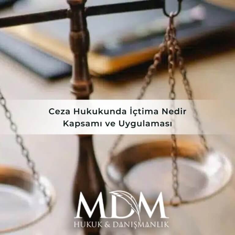 Ceza Hukukunda İçtima Nedir Kapsamı ve Uygulaması