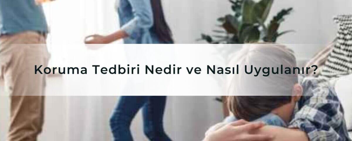 Koruma Tedbiri Nedir ve Nasıl Uygulanır