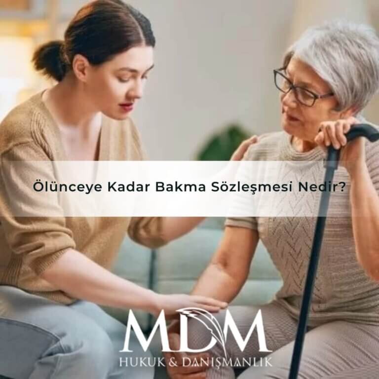 Ölünceye Kadar Bakma Sözleşmesi̇ Nedir