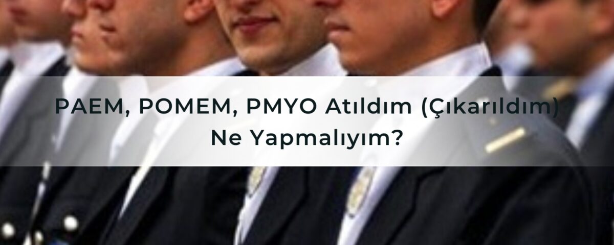 PAEM, POMEM, PMYO Atıldım (Çıkarıldım) Ne Yapmalıyım?