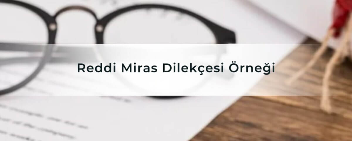 Reddi Miras Dilekçesi Örneği