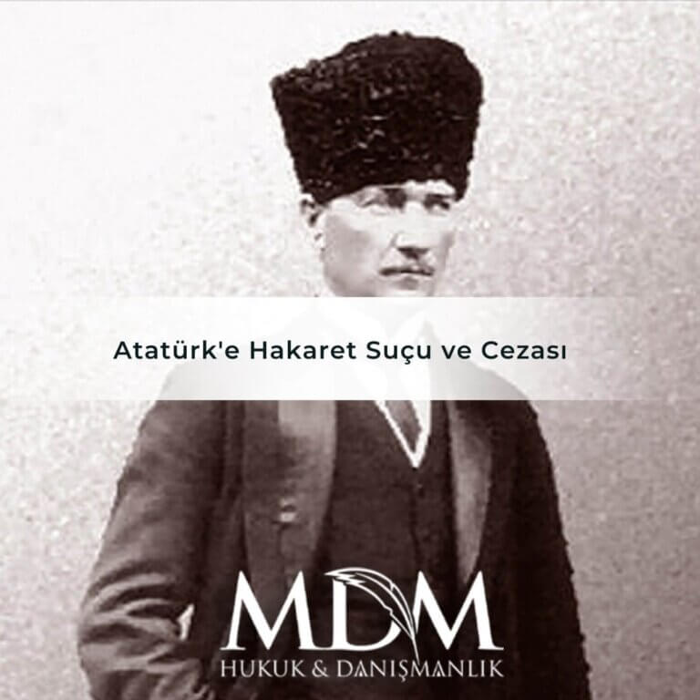 Atatürk'e Hakaret Suçu ve Cezası