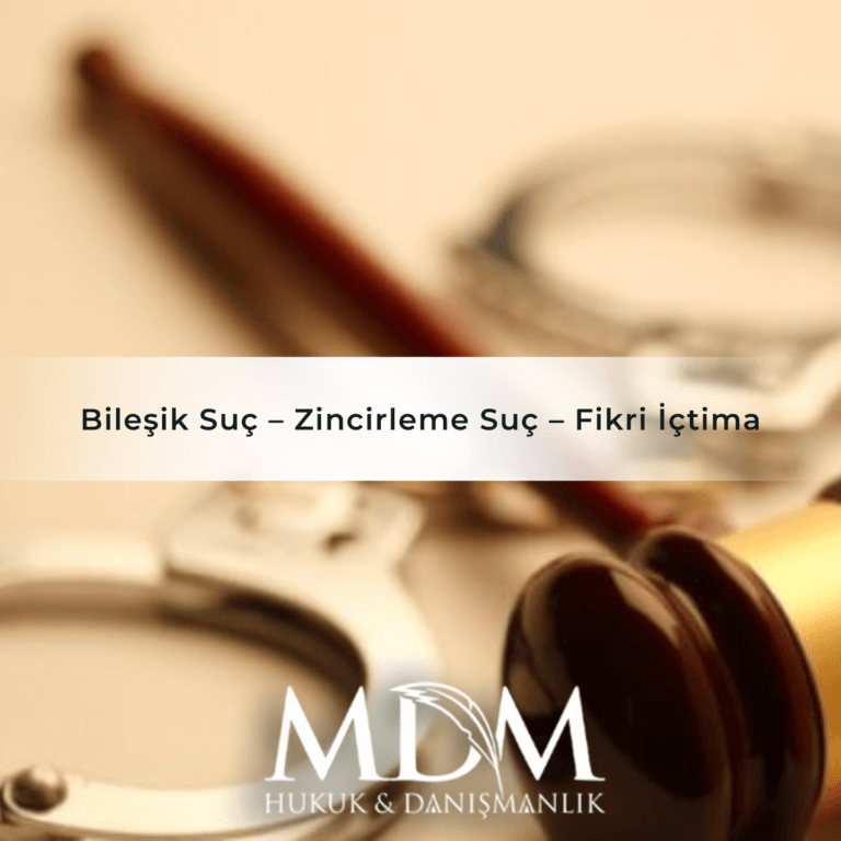 Bileşik Suç – Zincirleme Suç – Fikri İçtima