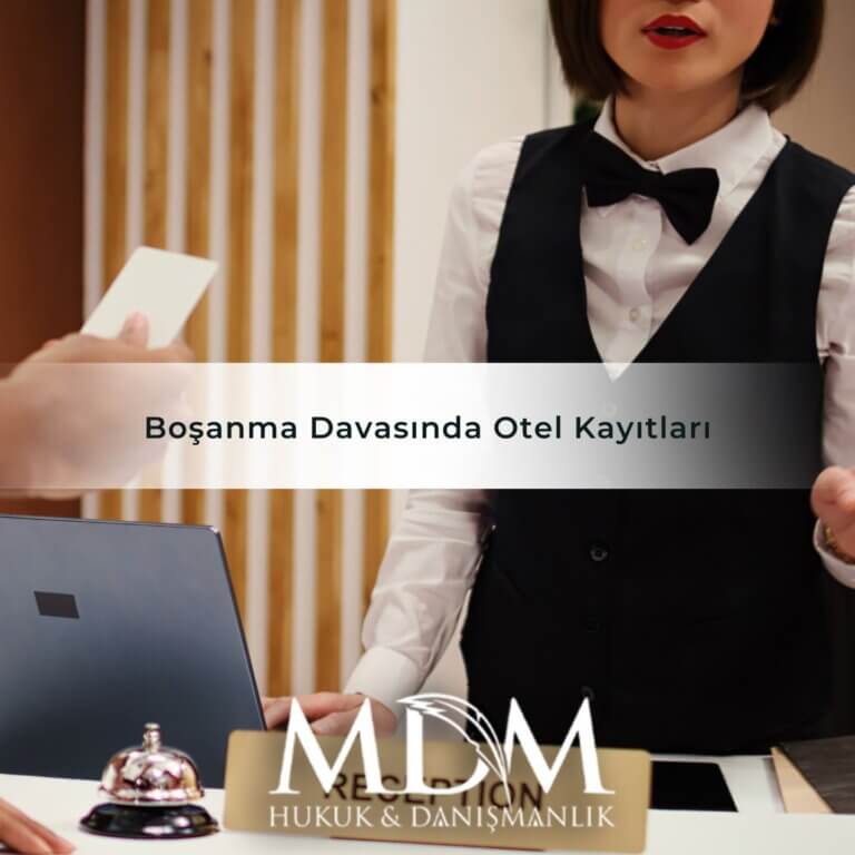 Boşanma Davasında Otel Kayıtları Delil Olarak Nasıl Kullanılır?