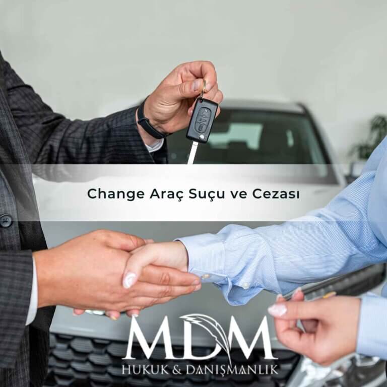 Change Araç Davası (ÇENÇ) Suçu ve Cezası