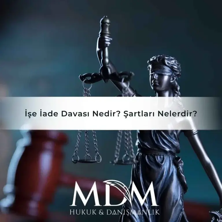 İşe İade Davası Nedir? Şartları Nelerdir?