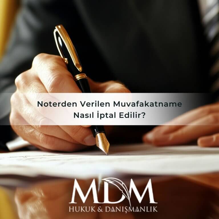 Noterden Verilen Muvafakatname Nasıl İptal Edilir