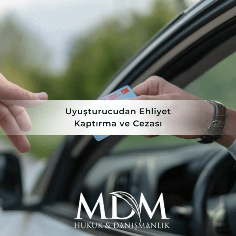 Uyuşturucudan Ehliyet Kaptırma ve Cezası