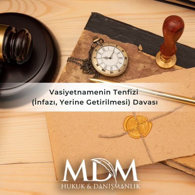 Vasiyetnamenin Tenfizi (İnfazı, Yerine Getirilmesi) Davası
