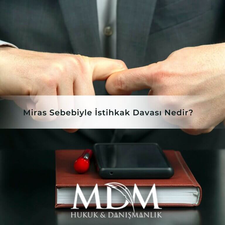 Miras Sebebiyle İstihkak Davası Nedir 