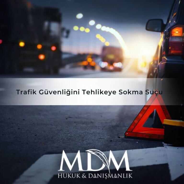 Trafik Güvenliğini Tehlikeye Sokma Suçu