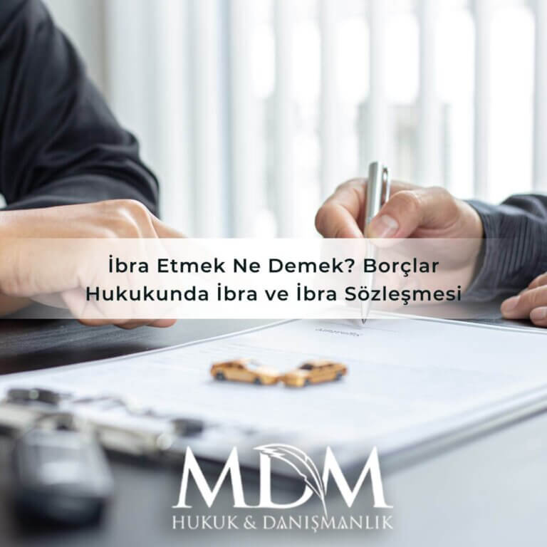 İbra Etmek Ne Demek? Borçlar Hukukunda İbra ve İbra Sözleşmesi
