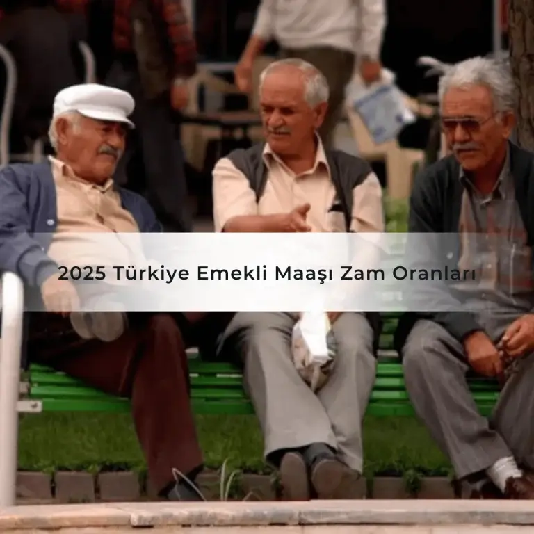 2025 Türkiye Emekli Maaşı Zam Oranları