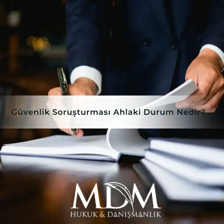 Güvenlik Soruşturması Ahlaki Durum Nedir